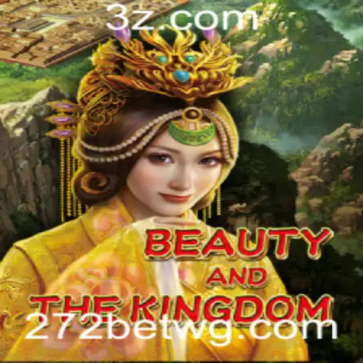Explorando o Mundo de 'BeautyAndTheKingdom' com a Estratégia de 272bet